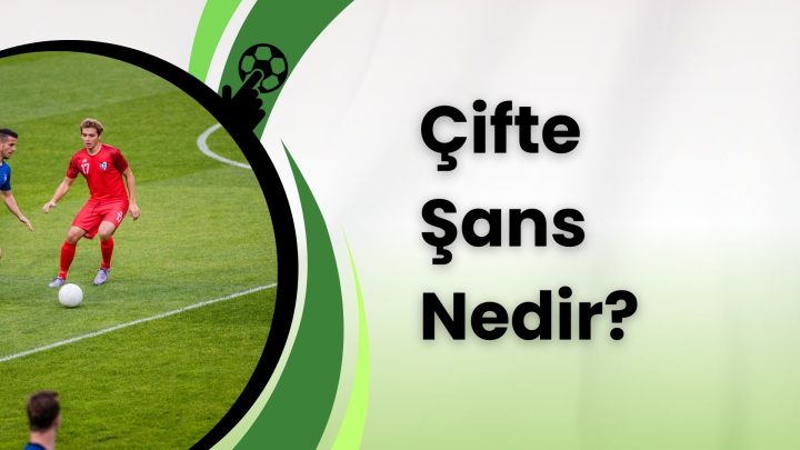 Çifte Şans Nedir