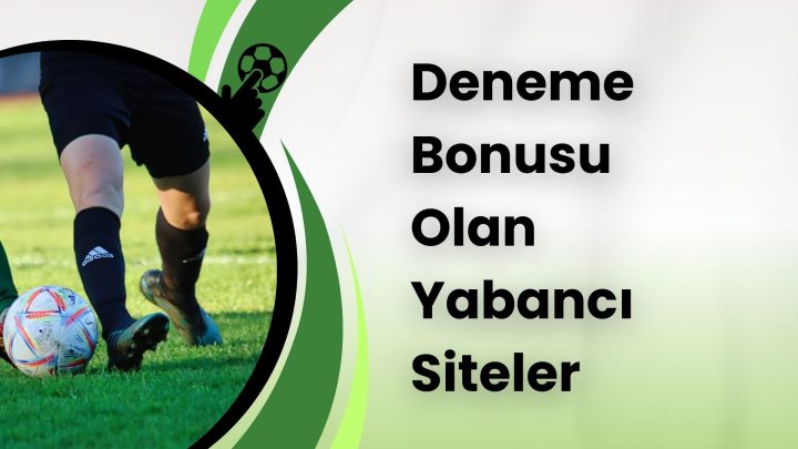Deneme Bonusu Veren Yabancı Siteler