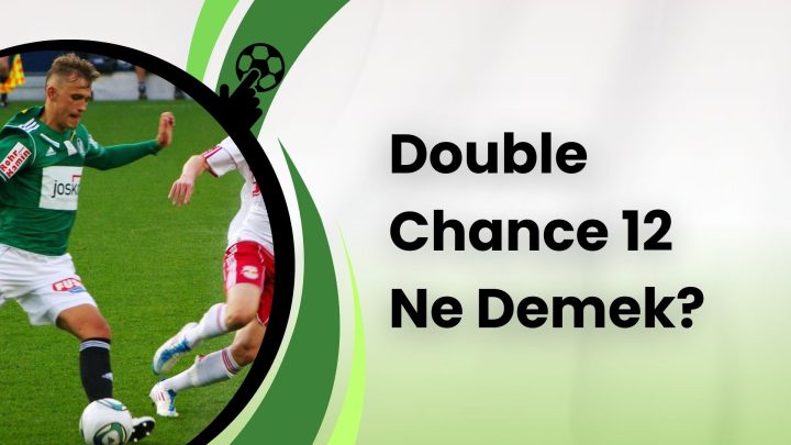 Double Chance 12 Ne Demek