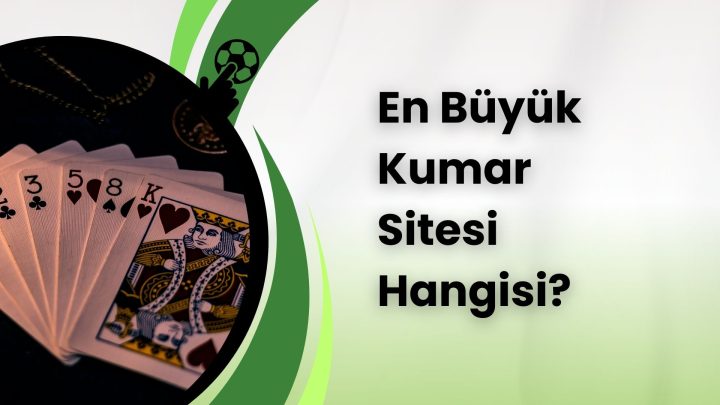 En Büyük Kumar Sitesi Hangisi
